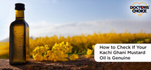How to Check If Your Kachi Ghani Mustard Oil is Genuine?