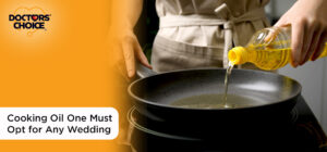 Affordable & Healthy Cooking Oil One Must Opt for Any Wedding