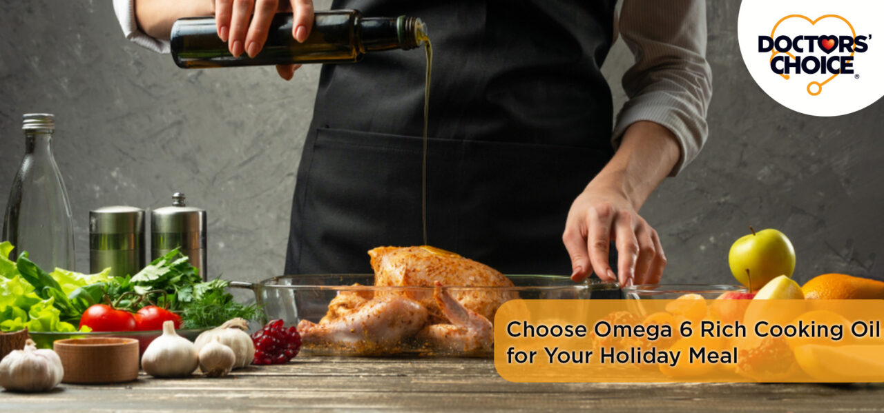 Choose Omega 6 Rich Cooking Oil for Your Holiday Meal