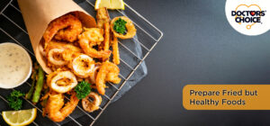 4 Ways to Prepare Fried but Healthy Foods