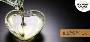 3 Crucial Factors to Check Before Choosing Cooking Oil