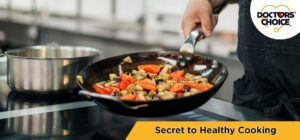 <strong>Secret to Healthy Cooking Is Not a Secret Anymore</strong>