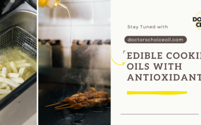 Edible Cooking Oils with Antioxidants for Healthy Cooking