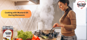 Cooking with Mustard Oil During Monsoons- Flavorful Decision or Not?